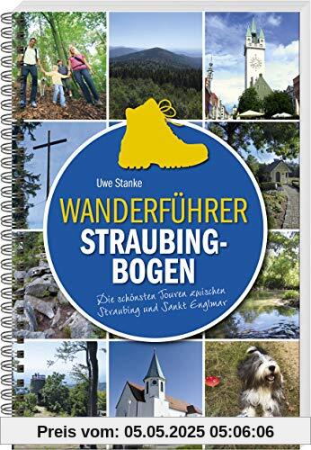 Wanderführer Straubing-Bogen: Die schönsten Touren zwischen Straubing und Sankt Englmar Wanderführer Straubing-Bogen: Die schönsten Touren zwischen Straubing und Sankt Englmar