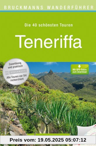 Wanderführer Teneriffa: Die 40 schönsten Touren zum Wandern rund um Santa Cruz de Tenerife, Loro Parque und Pico del Teide, mit Wanderkarte und GPS-Daten zum Download (Bruckmanns Wanderführer)