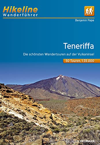 Wanderführer Teneriffa: Die schönsten Wandertouren auf der Vulkaninsel 1:35.000, 50 Touren, 544 km, GPS-Tracks Download, LiveUpdate (Hikeline /Wanderführer) von Esterbauer GmbH