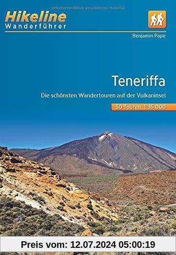 Wanderführer Teneriffa: Die schönsten Wandertouren auf der Vulkaninsel 1:35.000, 50 Touren, 544 km (Hikeline /Wanderführer)