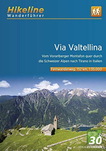 Wanderführer Via Valtellina: Vom Vorarlberger Montafon quer durch die Schweizer Alpen nach Tirano in Italien , 1:35.000, 152 km, GPS-Tracks Download, Live-Update (Hikeline /Wanderführer) von Esterbauer GmbH