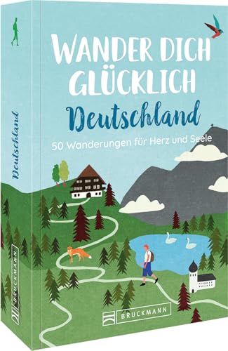 Wanderführer – Wander dich glücklich Deutschland: 50 Wanderungen für Herz und Seele. Erholung in der Natur auf gemütlichen Wandertouren Wanderführer – Wander dich glücklich Deutschland: 50 Wanderungen für Herz und Seele. Erholung in der Natur auf gemütlichen Wandertouren