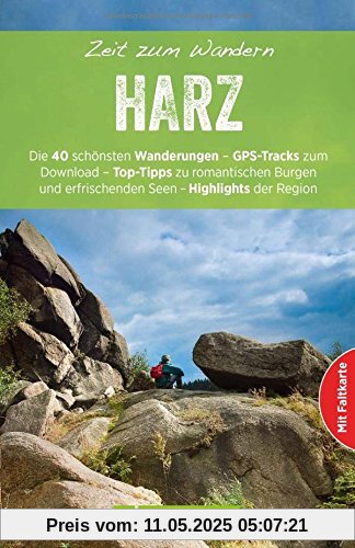 Wanderführer Zeit zum Wandern Harz mit Faltkarte: Die 40 schönsten Wanderungen - GPS-Tracks zum Download - Top-Tipps zu romantische Burgen und erfrischenden Seen - Highlights der Region. Wanderführer Zeit zum Wandern Harz mit Faltkarte: Die 40 schönsten Wanderungen - GPS-Tracks zum Download - Top-Tipps zu romantische Burgen und erfrischenden Seen - Highlights der Region.