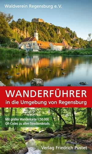 Wanderführer in die Umgebung von Regensburg: Mit großer Wanderkarte 1:50.000 und QR-Codes zu allen Streckendetails von Pustet, F