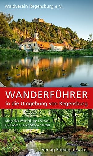 Wanderführer in die Umgebung von Regensburg: Mit großer Wanderkarte 1:50.000 und QR-Codes zu allen Streckendetails von Pustet, F