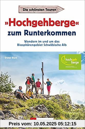 Wanderführer: »Hochgehberge« zum Runterkommen. Alle 21 »Hochgehberge«. Wandern im und um das Biosphärengebiet Schwäbische Alb. Mit ausführlichen Wegbeschreibungen, Detailkarten und GPS-Tracks.