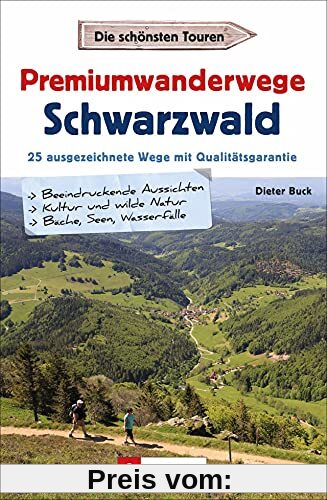 Wanderführer: Premiumwanderwege Schwarzwald. 25 ausgezeichnete Touren mit Qualitätsgarantie. Mit ausführlichen Wegbeschreibungen, Detailkarten und GPS-Tracks zum Download.
