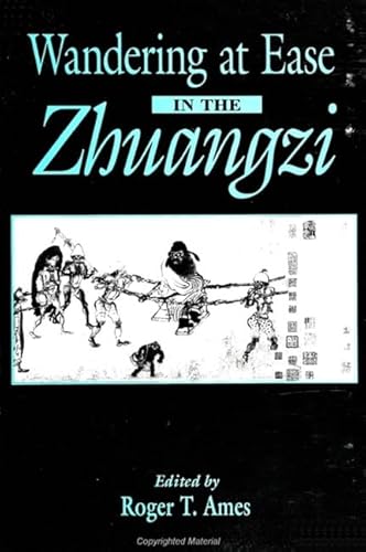 Wandering at Ease in the Zhuangzi (S U N Y Series in Chinese Philosophy and Culture)