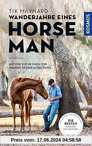 Wanderjahre eines Horseman: Ein junger Pferdemann findet die Geheimnisse der Pferdeausbildung