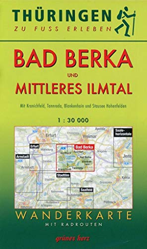 Wanderkarte Bad Berka und Mittleres Ilmtal: Mit Kranichfeld, Tannroda, Blankenhain und Stausee Hohenfelden. Mit Radrouten. Maßstab 1:30.000. (Thüringen zu Fuß erleben: Wanderkarten, 1:30.000)