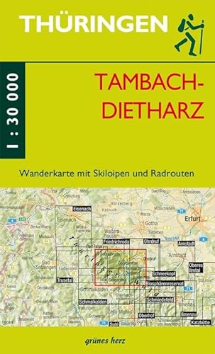 Wanderkarte Tambach-Dietharz: mit Friedrichroda, Ohrdruf, Floh-Seligenthal, Luisenthal (Thüringen zu Fuß erleben: Wanderkarten, 1:30.000) von grünes herz