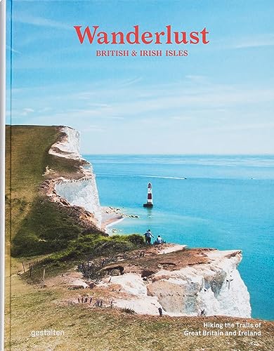 Wanderlust British & Irish Isles: Hiking the Trails of Great Britain and Ireland von Gestalten