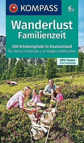 KOMPASS Wanderlust Familienzeit: 200 Erlebnispfade in Deutschland für kleine Entdecker und Wegesrandforscher mit GPX-Daten zum Download. von Kompass Karten GmbH