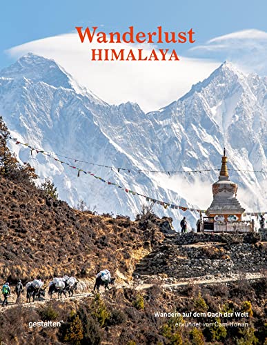 Wanderlust Himalaya: Wandern auf dem Dach der Welt (Wanderlust: Die schönsten Wanderwege rund um die Welt) Wanderlust Himalaya: Wandern auf dem Dach der Welt (Wanderlust: Die schönsten Wanderwege rund um die Welt)