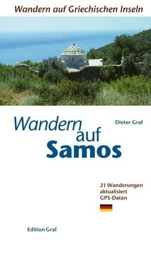 Wandern auf Samos: 25 Wanderwege GPS Daten: Wandern und Baden für Inselkenner. 25 Wanderwege m...