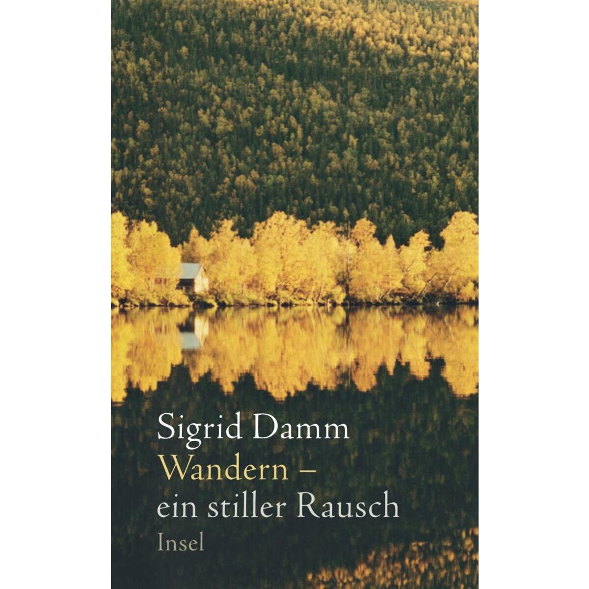 Wandern - ein stiller Rausch Wandern - ein stiller Rausch von Insel Verlag GmbH