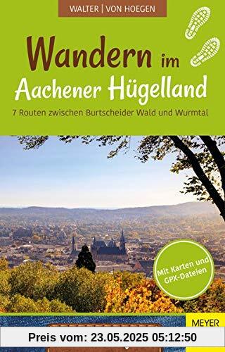 Wandern im Aachener Hügelland: 7 Routen zwischen Burtscheider Wald und Wurmtal