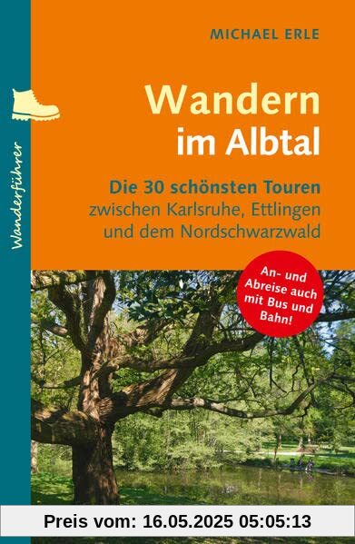 Wandern im Albtal: Die 30 schönsten Touren zwischen Karlsruhe, Ettlingen und dem Nordschwarzwald Wandern im Albtal: Die 30 schönsten Touren zwischen Karlsruhe, Ettlingen und dem Nordschwarzwald