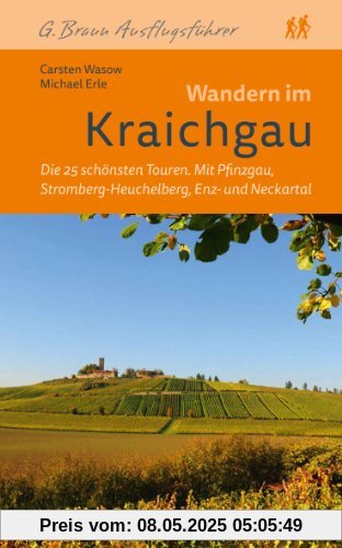 Wandern im Kraichgau: Die 25 schönsten Touren Mit Pfinzgau, Stromberg-Heuchelberg, Enz- und Neckartal