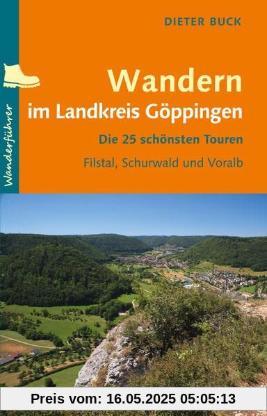 Wandern im Landkreis Göppingen: Die 25 schönsten Touren – Filstal, Schurwald und Voralb Wandern im Landkreis Göppingen: Die 25 schönsten Touren – Filstal, Schurwald und Voralb