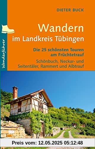 Wandern im Landkreis Tübingen: Die 25 schönsten Touren am Früchtetrauf