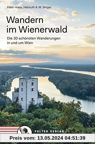 Wandern im Wienerwald: Die 30 schönsten Wanderungen in und um Wien (Kultur für Genießer)