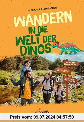 Wandern in die Welt der Dinos: Familienfreundliche Ausflüge in die Urzeit Österreichs. Abenteuer, Natur und Wissen für Kinder, die heimische Steinzeit spielerisch mit Geowanderungen erkunden