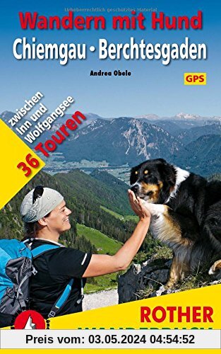 Wandern mit Hund Chiemgau - Berchtesgaden: zwischen Inn und Wolfgangsee. 36 Touren. Mit GPS-Daten
