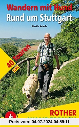 Wandern mit Hund Rund um Stuttgart: 40 Touren. Mit GPS-Daten (Rother Wanderbuch)
