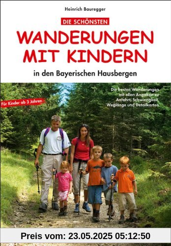 Wandern mit Kindern Bayern - die schönsten Familienwanderungen mit Kindern: In den Bayerischen Hausbergen. Mit spannenden Entdeckungen am Wegesrand und Pausen zum Spielen und Stärken.