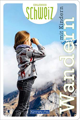 Wandern mit Kindern Erlebnis Schweiz (Kümmerly+Frey Freizeitbücher) von Kmmerly und Frey