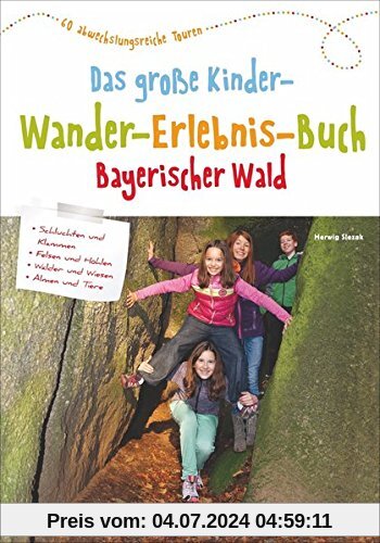 Wandern mit Kindern: Das große Kinderwandererlebnisbuch Bayerischer Wald. Erlebniswanderungen mit der ganzen Familie. Wunderbare Wandertouren für Groß und Klein.