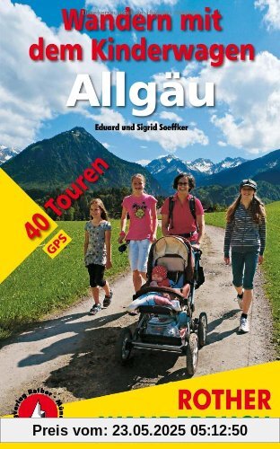 Wandern mit dem Kinderwagen Allgäu: 40 Touren mit GPS-Daten