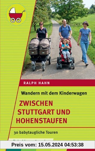 Wandern mit dem Kinderwagen - zwischen Stuttgart und Hohenstaufen: 30 babytaugliche Touren. Mit Remstal und Filstal