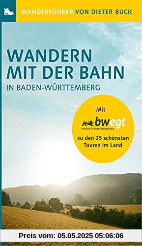 Wandern mit der Bahn in Baden-Württemberg: Mit bwegt zu den 25 schönsten Touren im Land