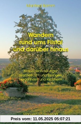 Wandern rund ums Filstal und darüber hinaus: 30 Rundwanderungen zwischen Ulm und Esslingen, Heidenheim und Kirchheim Wandern rund ums Filstal und darüber hinaus: 30 Rundwanderungen zwischen Ulm und Esslingen, Heidenheim und Kirchheim