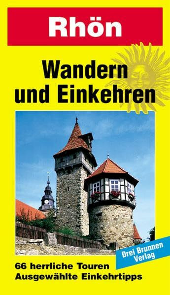 Wandern und Einkehren, Bd.35, Rhön: 66 herrliche Touren. Ausgewählte Einkehrtipps Wandern und Einkehren, Bd.35, Rhön: 66 herrliche Touren. Ausgewählte Einkehrtipps