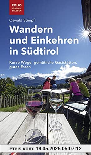 Wandern und Einkehren in Südtirol: Kurze Wege, gemütliche Gaststätten, gutes Essen (Folio - Südtirol erleben)