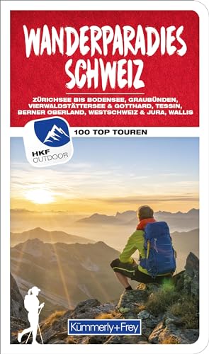 Wanderparadies Schweiz Wanderführer: 100 Top Touren: Berner Oberland, Bodensee und Zürichsee, Vierwaldstättersee, Graubünden und Engadin, Tessin, Wallis, Jura und Seeland (Kümmerly+Frey Wanderführer) von Kümmerly+Frey