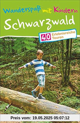 Wanderspaß mit Kindern – Schwarzwald: 40 erlebnisreiche Touren Wanderspaß mit Kindern – Schwarzwald: 40 erlebnisreiche Touren