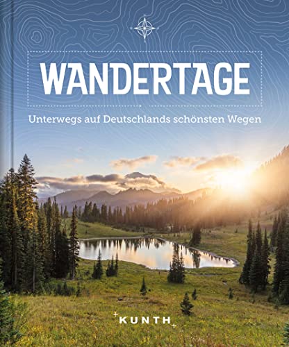 Wandertage: Unterwegs auf Deutschlands schönsten Wegen (KUNTH Outdoor Abenteuer) von KUNTH Verlag