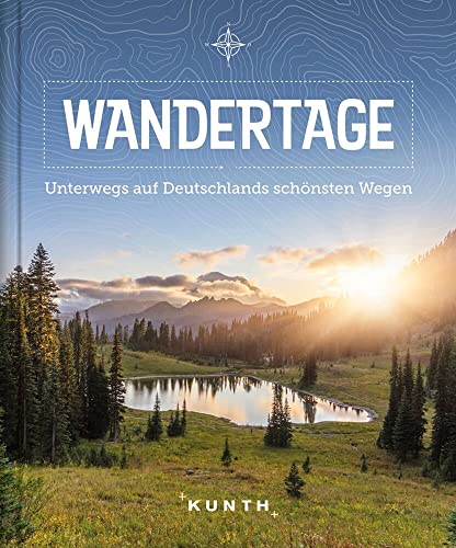 Wandertage: Unterwegs auf Deutschlands schönsten Wegen (KUNTH Outdoor Abenteuer) von Kunth GmbH & Co. KG