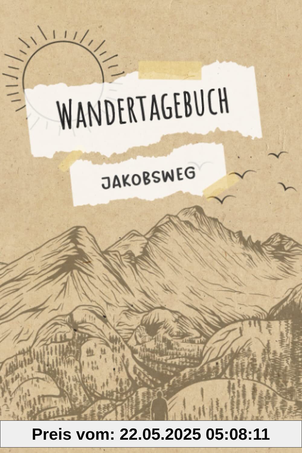 Wandertagebuch Jakobsweg: Wandertagebuch zum ausfüllen von Wanderungen, Klettertouren und Hüttentouren. Ein Wanderbuch, Tourenbuch, Gipfelbuch für ... Zeit, Wetter, Bewertung, Etappen, Notizen Wandertagebuch Jakobsweg: Wandertagebuch zum ausfüllen von Wanderungen, Klettertouren und Hüttentouren. Ein Wanderbuch, Tourenbuch, Gipfelbuch für ... Zeit, Wetter, Bewertung, Etappen, Notizen