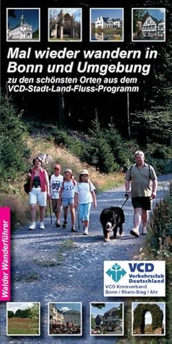 Bonn Wandertouren - Mal wieder wandern in Bonn und Umgebung: zu den schönsten Orten aus dem VCD -Stadt-Land-Fluss-Programm (Walder-Reiseführer)