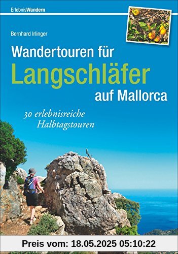 Wandertouren für Langschläfer: 30 erlebnisreiche Halbtagstouren in allen Gegenden der Insel schildert der Wanderführer Mallorca. Falls Sie Mallorca ... für Familienwanderungen. (Erlebnis Wandern)
