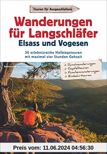 Wanderungen für Langschläfer Elsass und Vogesen: 30 erlebnisreiche Halbtagstouren  mit maximal vier Stunden Gehzeit