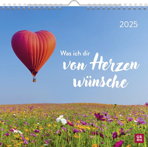 Wandkalender 2025: Was ich dir von Herzen wünsche: Kleiner Monatskalender mit Sprüchen und Wünschen für ein gutes Jahr von Groh
