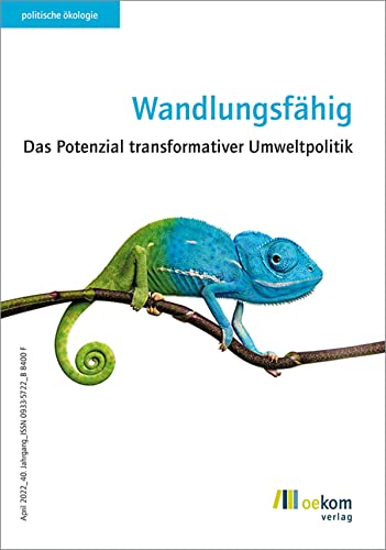Wandlungsfähig: Das Potenzial transformativer Umweltpolitik (politische ökologie, Band 168) von Oekom Verlag GmbH