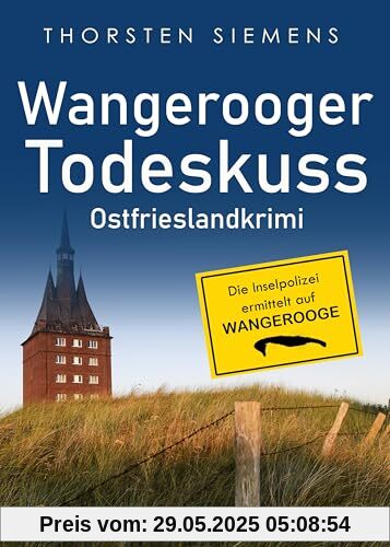 Wangerooger Todeskuss. Ostfrieslandkrimi (Die Inselpolizei ermittelt auf Wangerooge)