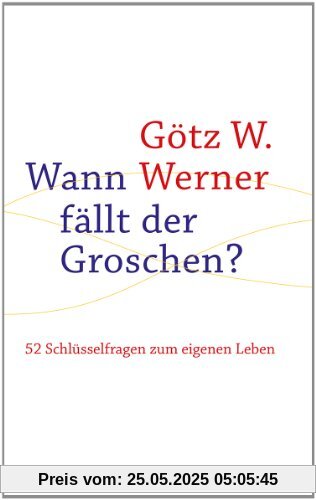 Wann fällt der Groschen?: 52 Schlüsselfragen zum eigenen Leben